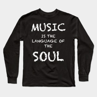 Music is the language of Soul Long Sleeve T-Shirt